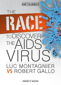The Race to Discover the AIDS Virus: Luc Montagnier vs Robert Gallo