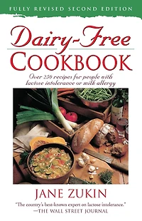 Dairy-Free Cookbook: Over 250 Recipes for People with Lactose Intolerance or Milk Allergy