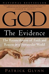 God: The Evidence: Reconciliation of Faith and Reason a Postsecular World