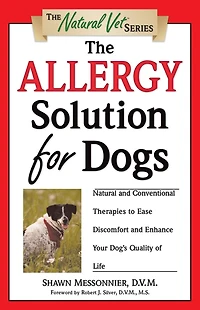The Allergy Solution for Dogs: Natural and Conventional Therapies to Ease Discomfort Enhance Your Dog's Quality of Life