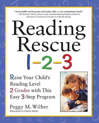 Reading Rescue 1-2-3: Raise Your Child's Reading Level 2 Grades with This Easy 3-Step Program