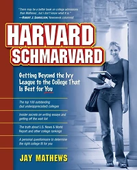 Harvard Schmarvard: Getting Beyond the Ivy League to College that is Best for You