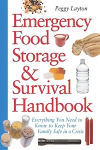 Emergency Food Storage & Survival Handbook: Everything You Need to Know Keep Your Family Safe a Crisis