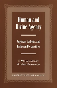 Human and Divine Agency: Anglican, Catholic, and Lutheran Perspectives