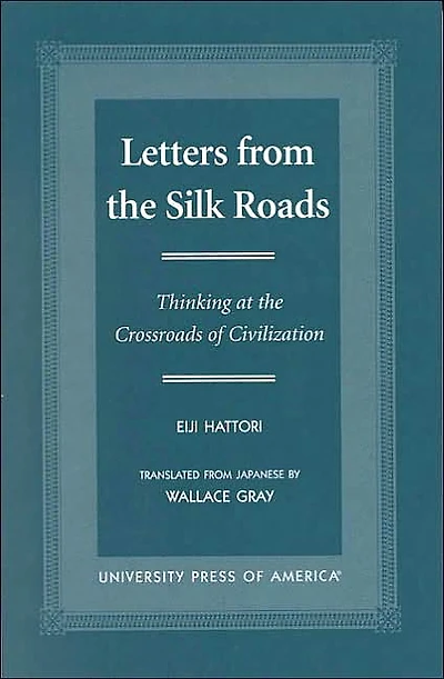 Letters From the Silk Roads: Thinking at the Crossroads of Civilization