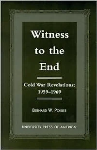 Witness to the End: Cold War Revelations 1959-1969