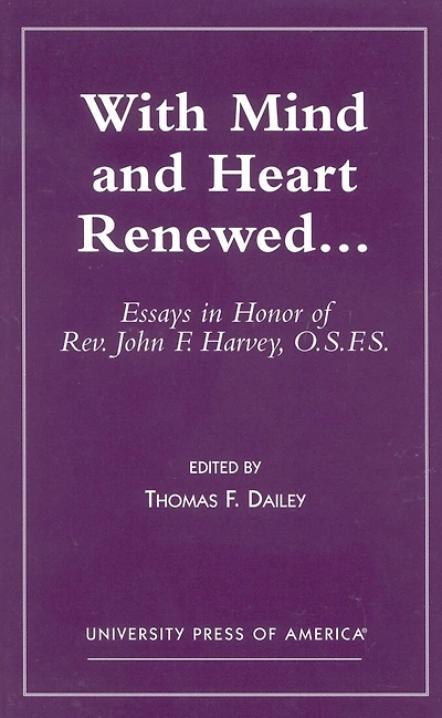 With Mind and Heart Renewed. . .: Essays in Honor of Rev. John F. Harvey, O.S.F.S.