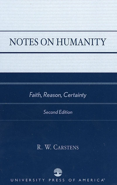 Notes on Humanity: Faith, Reason, Certainty