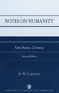 Notes on Humanity: Faith, Reason, Certainty