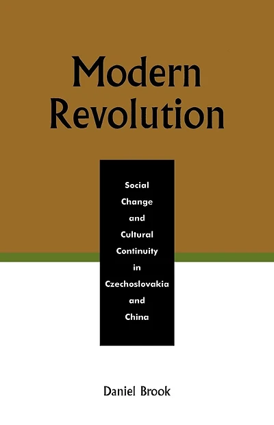 Modern Revolution: Social Change and Cultural Continuity in Czechoslovakia and China
