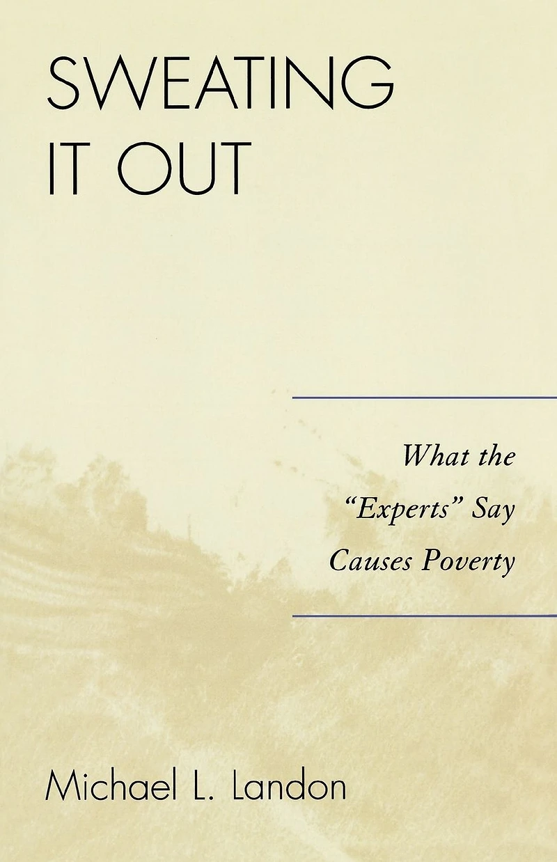 Sweating It Out: What the 'Experts' Say Causes Poverty