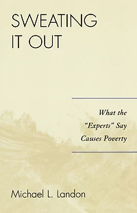 Sweating It Out: What the 'Experts' Say Causes Poverty
