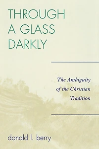 Through a Glass Darkly: The Ambiguity of the Christian Tradition