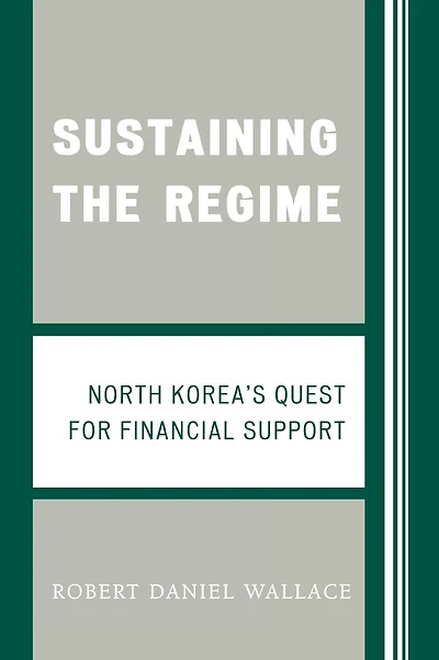 Sustaining the Regime: North Korea's Quest for Financial Support