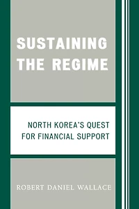 Sustaining the Regime: North Korea's Quest for Financial Support