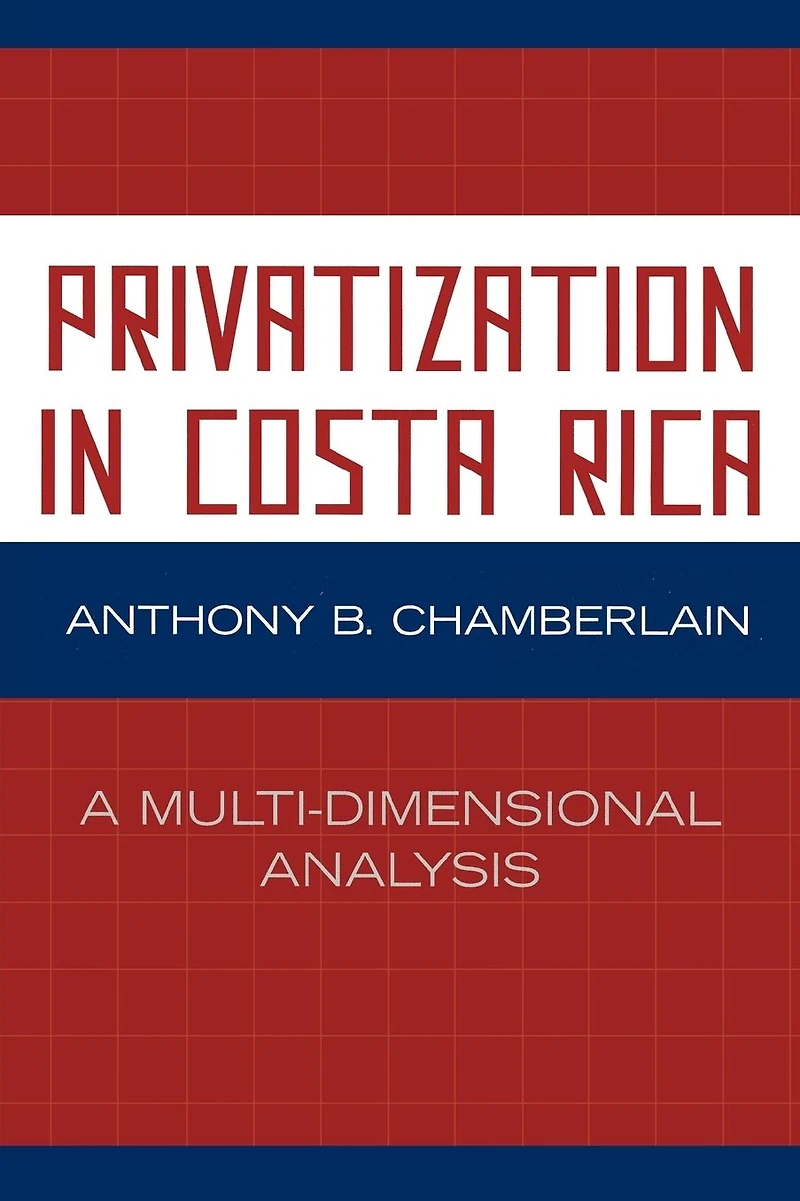 Privatization in Costa Rica: A Multi-Dimensional Analysis