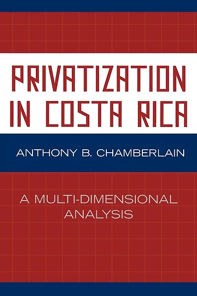 Privatization in Costa Rica: A Multi-Dimensional Analysis