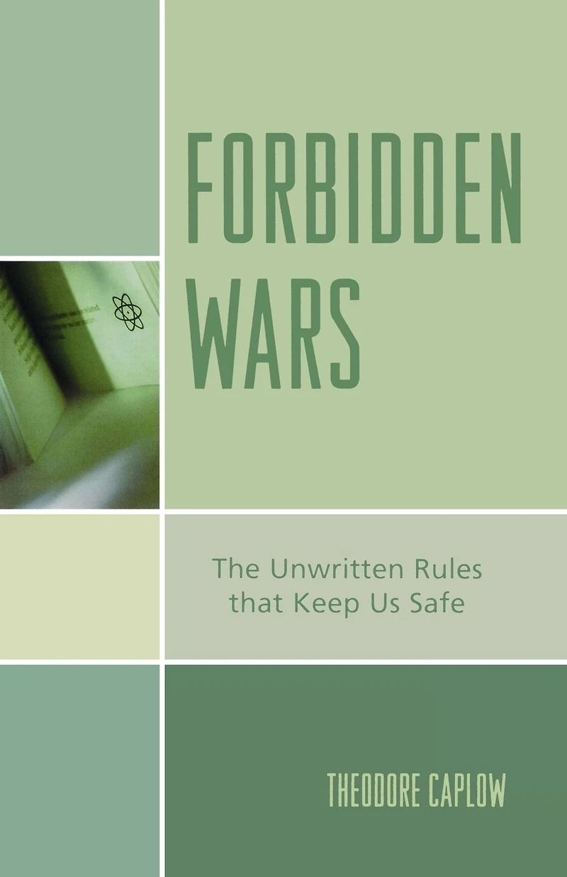 Forbidden Wars: The Unwritten Rules that Keep Us Safe
