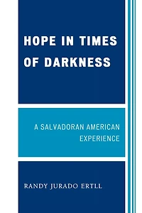 Hope Times of Darkness: A Salvadoran American Experience