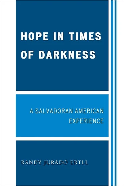 Hope Times of Darkness: A Salvadoran American Experience