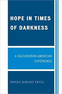 Hope Times of Darkness: A Salvadoran American Experience