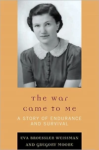 The War Came to Me: A Story of Endurance and Survival