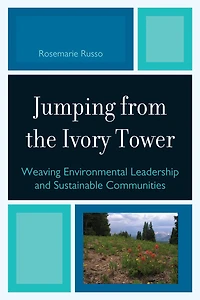 Jumping from the Ivory Tower: Weaving Environmental Leadership and Sustainable Communities