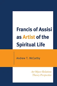 Francis of Assisi as Artist of the Spiritual Life: An Object Relations Theory Perspective