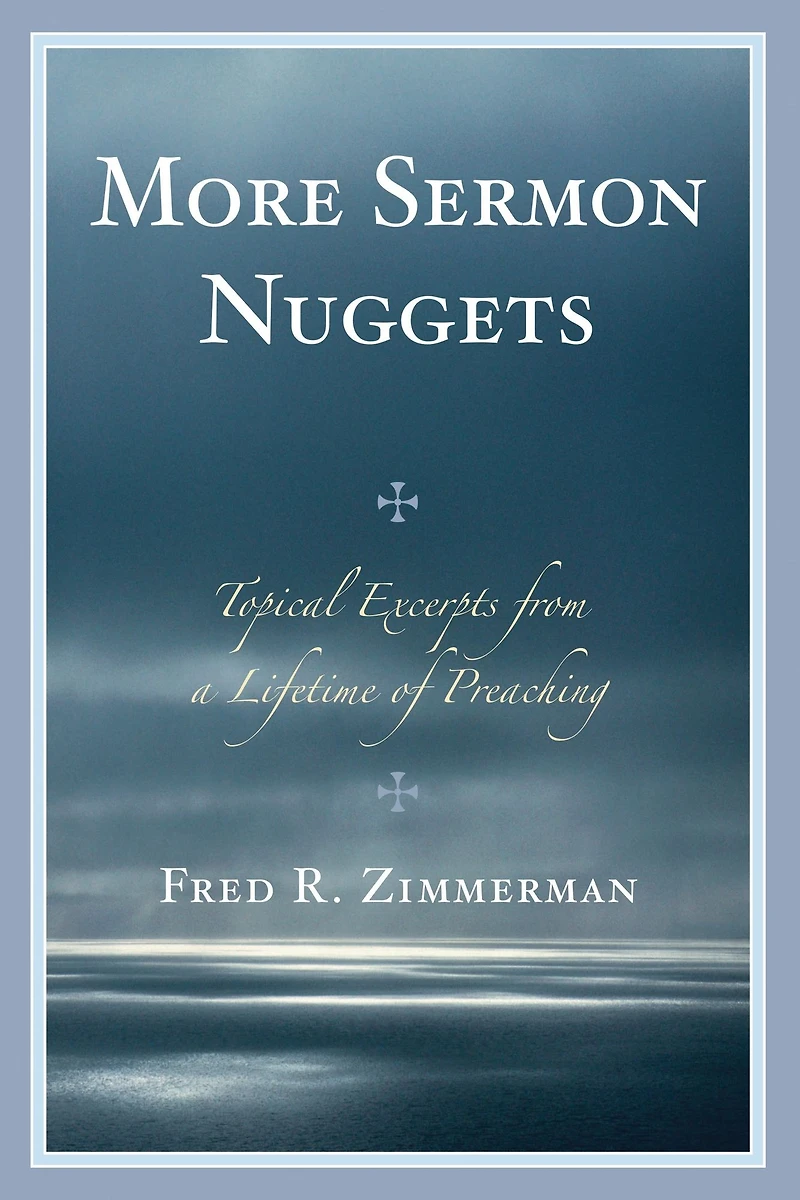 More Sermon Nuggets: Topical Excerpts from a Lifetime of Preaching