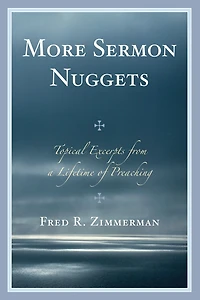 More Sermon Nuggets: Topical Excerpts from a Lifetime of Preaching