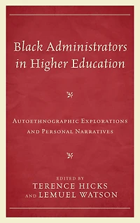 Black Administrators in Higher Education: Autoethnographic Explorations and Personal Narratives