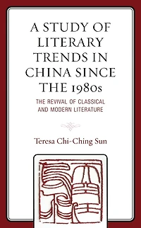 A Study of Literary Trends in China Since the 1980s: The Revival of Classical and Modern Literature