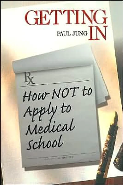 Getting In: How Not To Apply to Medical School