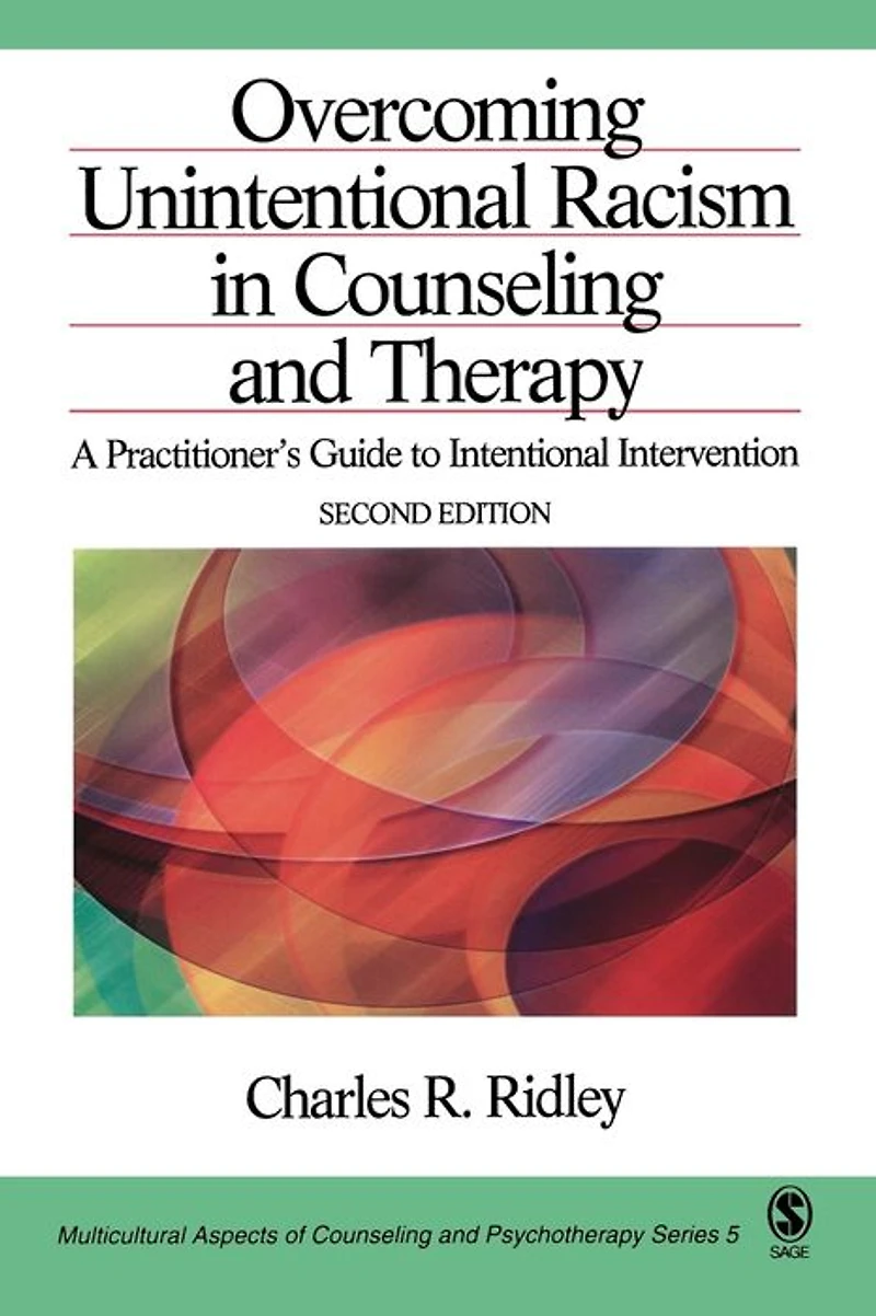 Overcoming Unintentional Racism in Counseling and Therapy: A Practitioner's Guide to Intentional Intervention