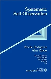 Systematic Self-Observation: A Method for Researching the Hidden and Elusive Features of Everyday Social Life