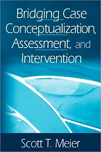 Bridging Case Conceptualization, Assessment, and Intervention