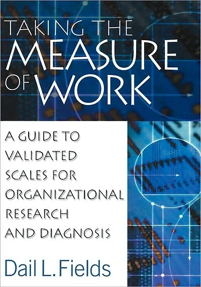 Taking the Measure of Work: A Guide to Validated Scales for Organizational Research and Diagnosis