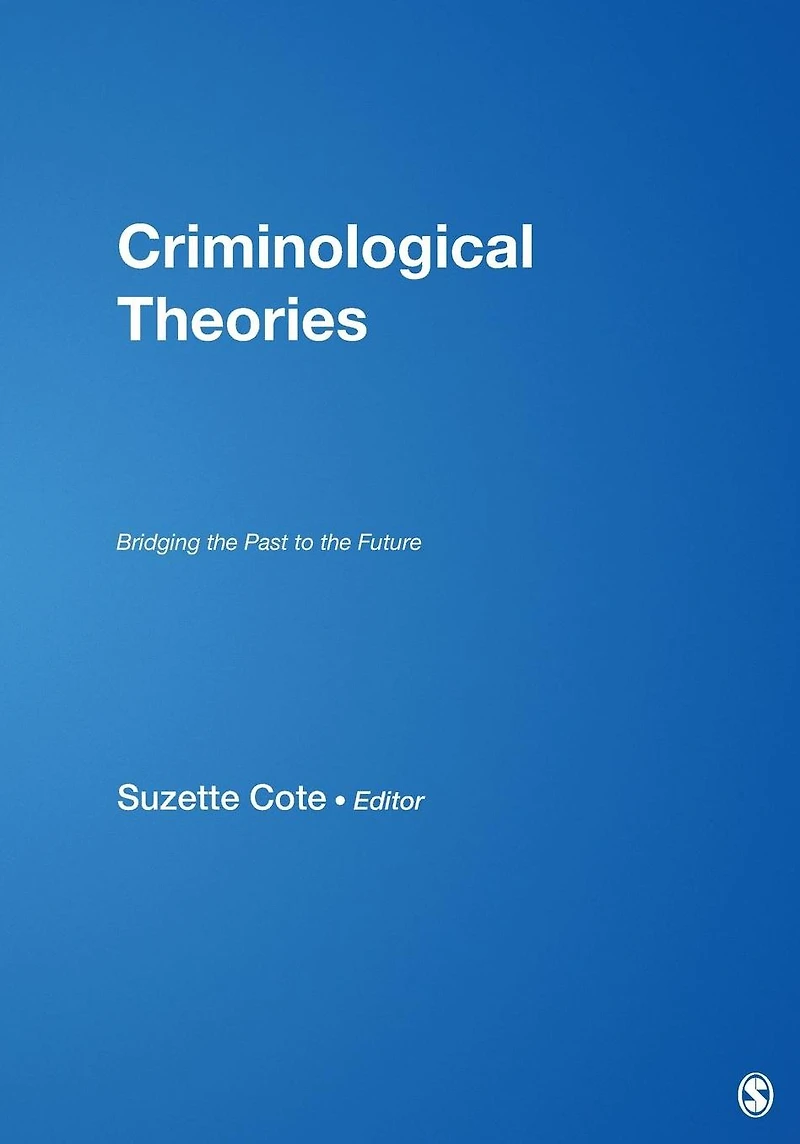 Criminological Theories: Bridging the Past to Future