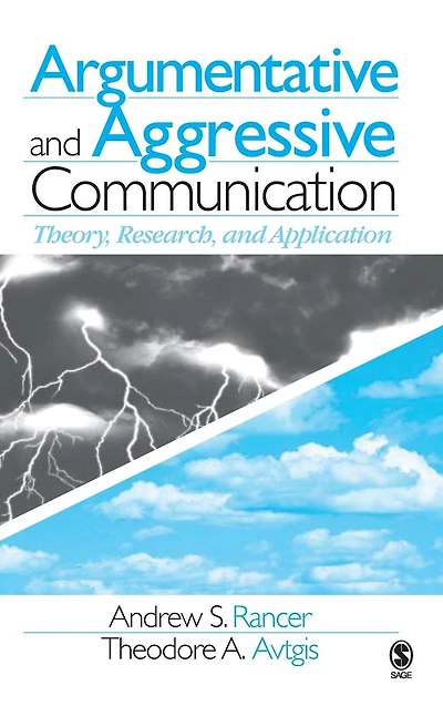 Argumentative and Aggressive Communication: Theory, Research, Application