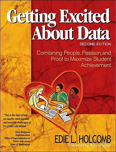 Getting Excited About Data: Combining People, Passion, and Proof to Maximize Student Achievement