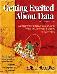 Getting Excited About Data: Combining People, Passion, and Proof to Maximize Student Achievement
