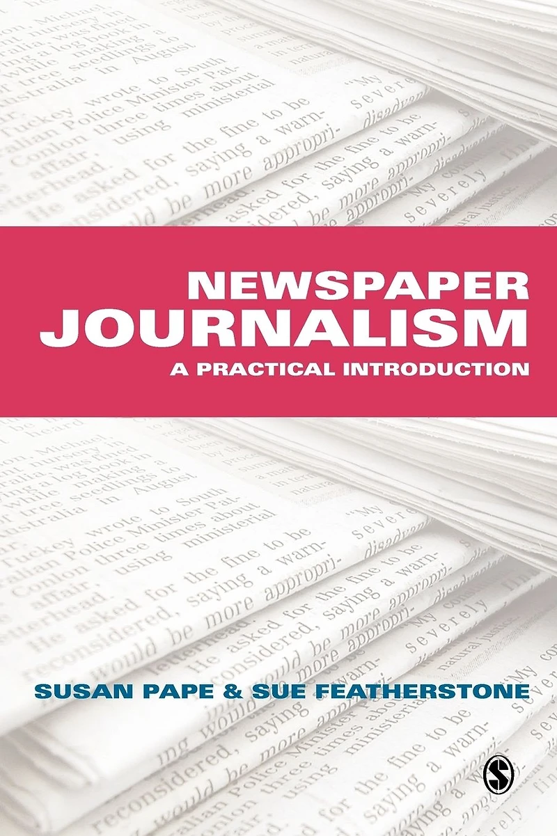Newspaper Journalism: A Practical Introduction