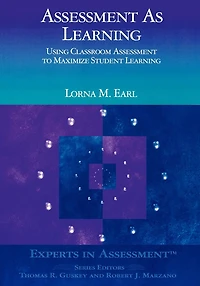 Assessment As Learning: Using Classroom to Maximize Student Learning