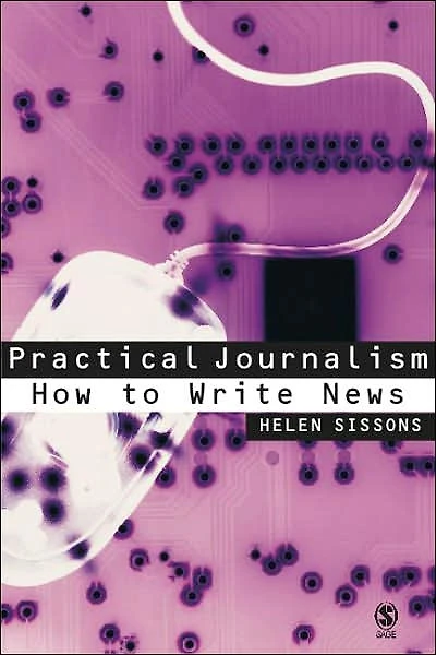 Practical Journalism: How to Write News