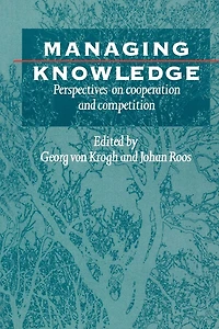 Managing Knowledge: Perspectives on Cooperation and Competition