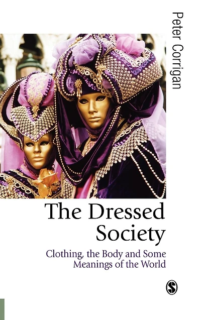 the Dressed Society: Clothing, Body and Some Meanings of World