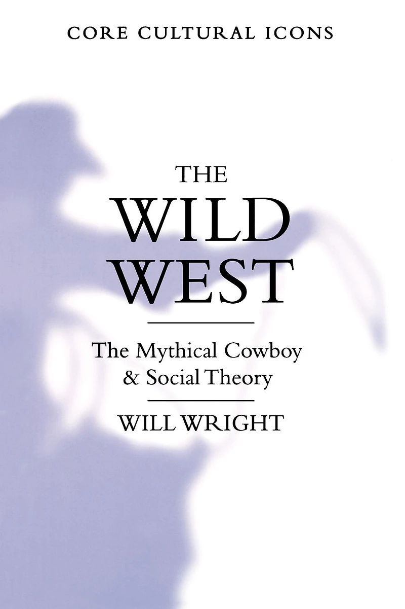 The Wild West: The Mythical Cowboy and Social Theory