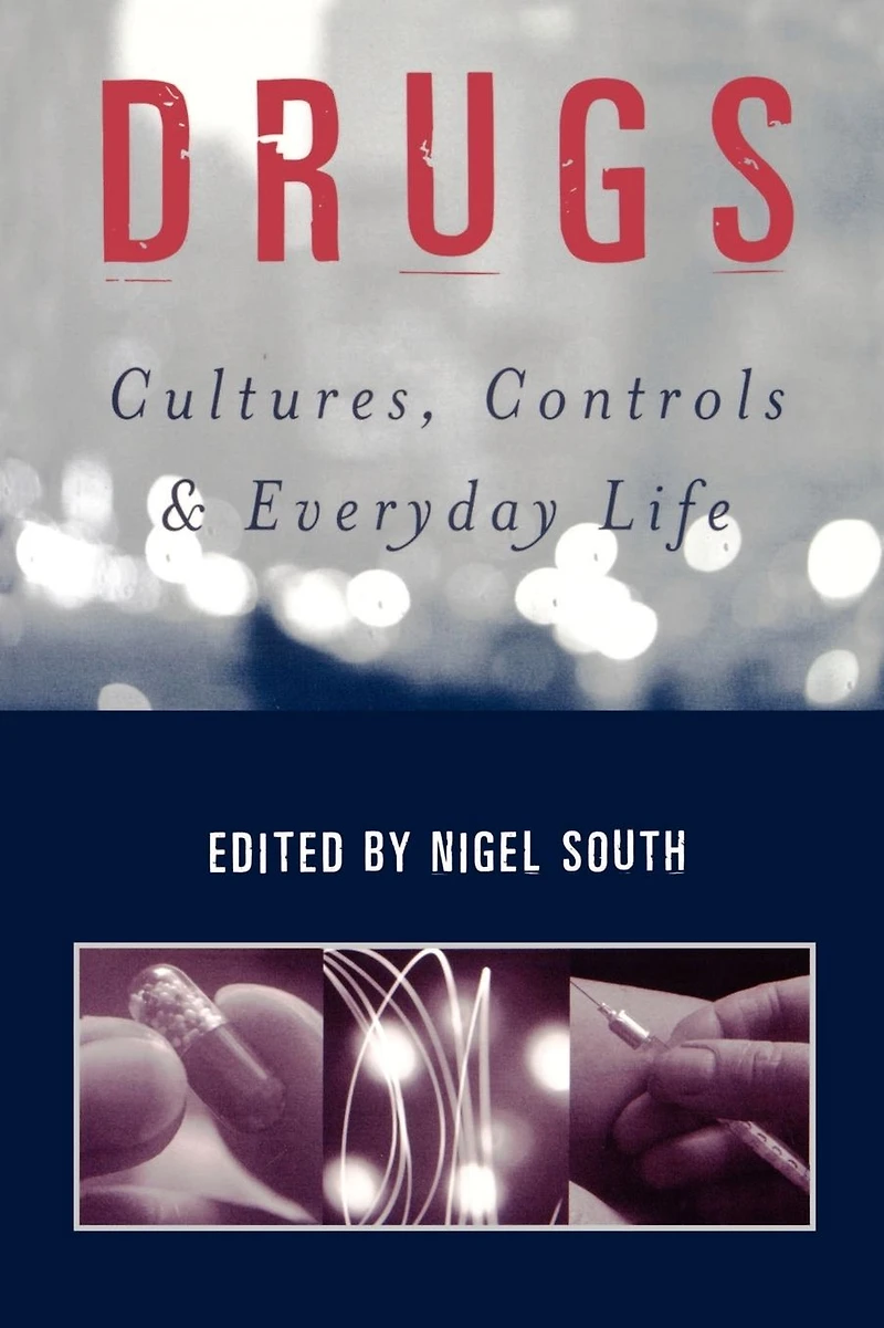 Drugs: Cultures, Controls and Everyday Life