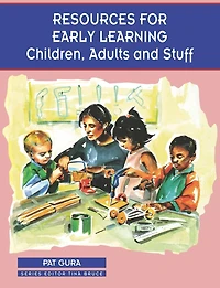 Resources for Early Learning: Children, Adults and Stuff