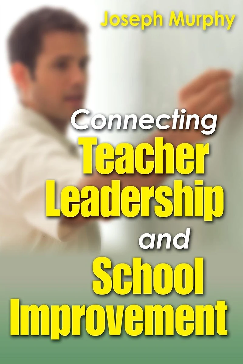 Connecting Teacher Leadership and School Improvement